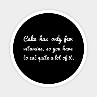 Cake has only few vitamins Magnet